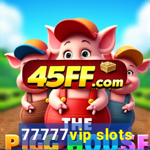 77777vip slots
